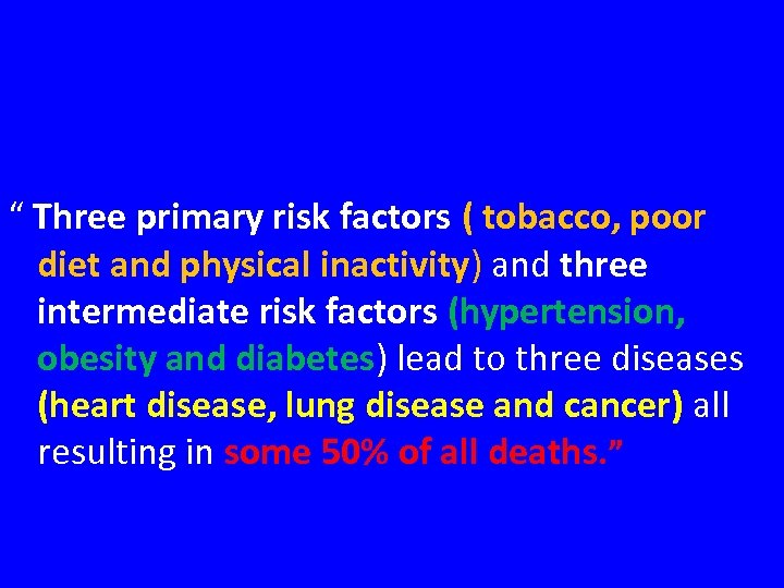 “ Three primary risk factors ( tobacco, poor diet and physical inactivity) and three