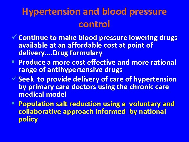 Hypertension and blood pressure control ü Continue to make blood pressure lowering drugs available