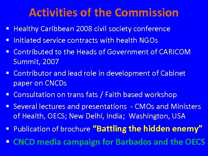 Activities of the Commission § Healthy Caribbean 2008 civil society conference § Initiated service