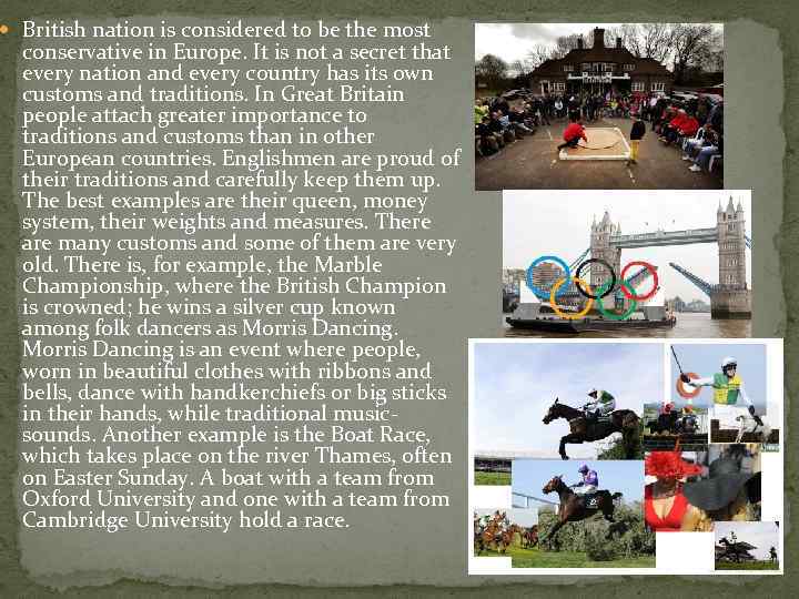  British nation is considered to be the most conservative in Europe. It is