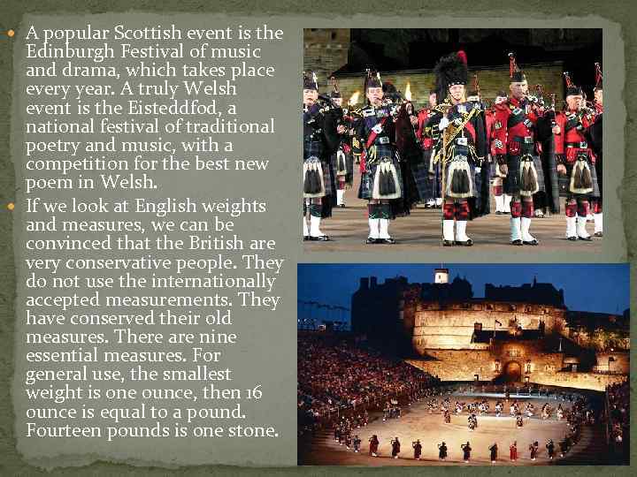  A popular Scottish event is the Edinburgh Festival of music and drama, which