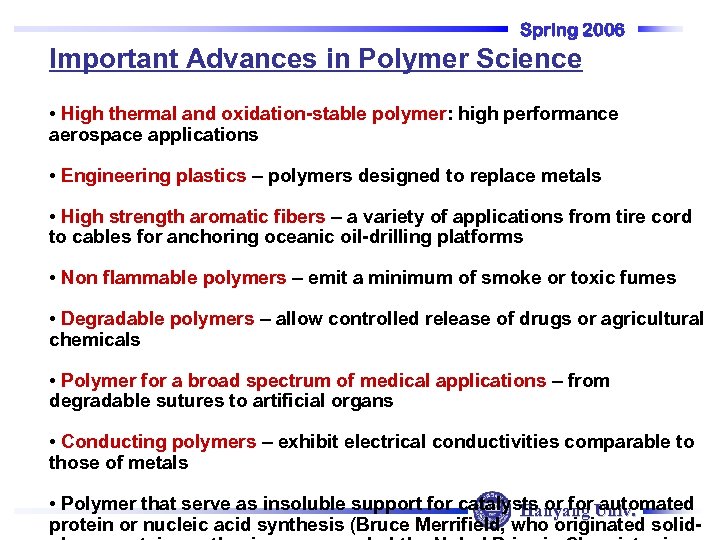Spring 2006 Important Advances in Polymer Science • High thermal and oxidation-stable polymer: high