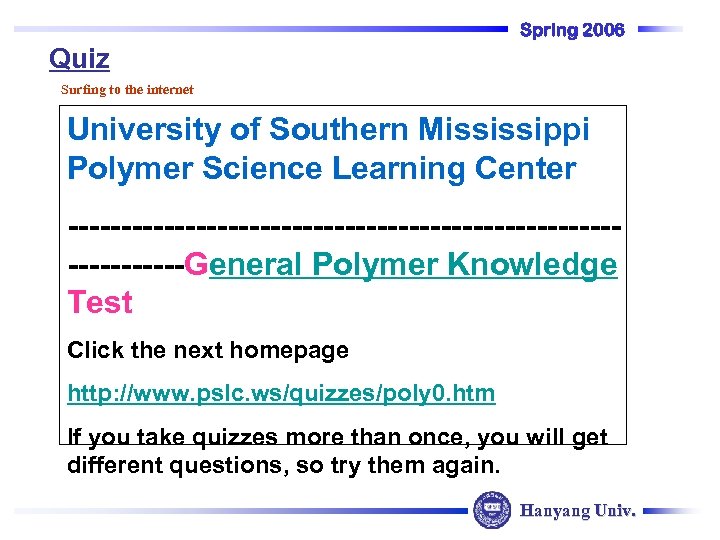 Spring 2006 Quiz Surfing to the internet University of Southern Mississippi Polymer Science Learning