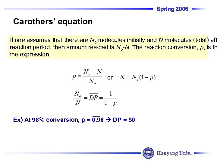 Spring 2006 Carothers’ equation If one assumes that there are No molecules initially and
