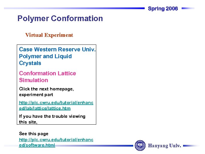 Spring 2006 Polymer Conformation Virtual Experiment Case Western Reserve Univ. Polymer and Liquid Crystals