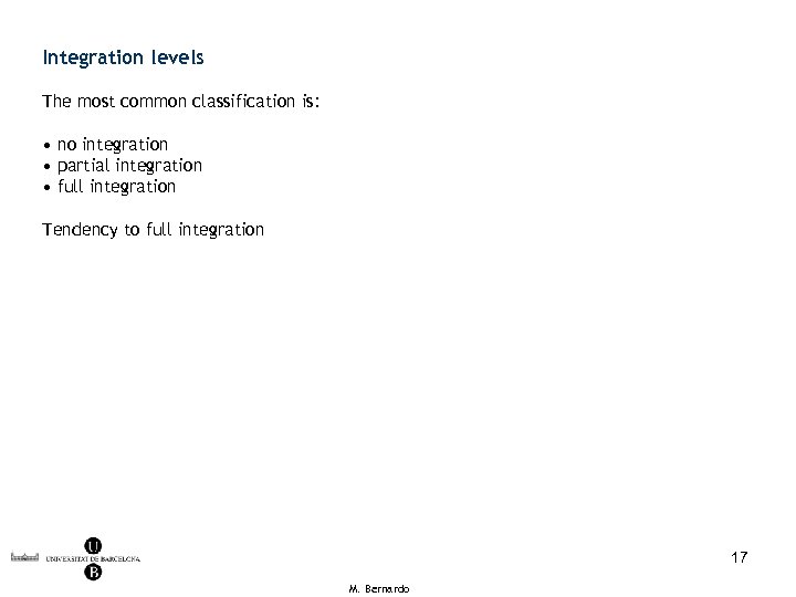Integration levels The most common classification is: • no integration • partial integration •