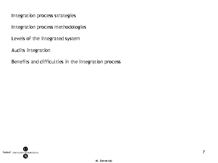 Integration process strategies Integration process methodologies Levels of the integrated system Audits integration Benefits