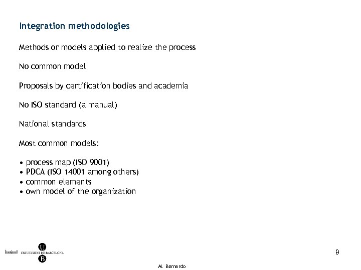 Integration methodologies Methods or models applied to realize the process No common model Proposals