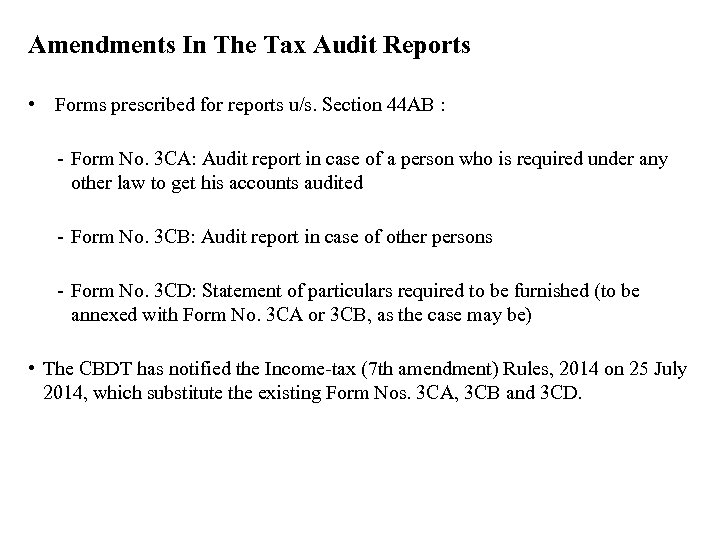 Amendments In The Tax Audit Reports • Forms prescribed for reports u/s. Section 44