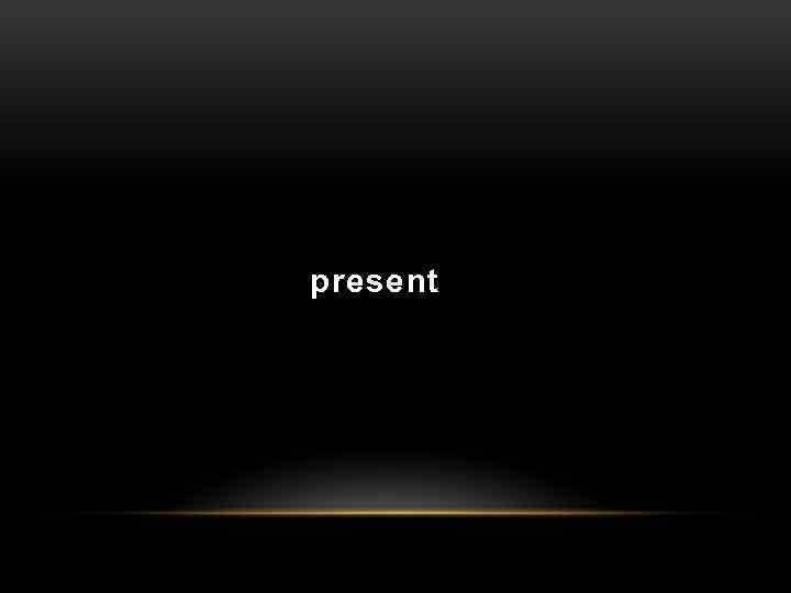 present 