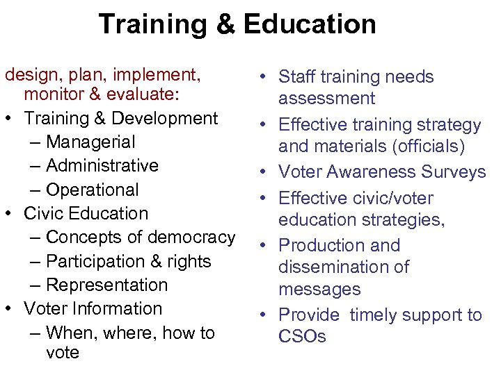 Training & Education design, plan, implement, monitor & evaluate: • Training & Development –