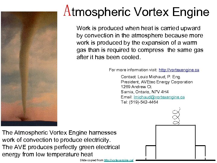 Atmospheric Vortex Engine Work is produced when heat is carried upward by convection in