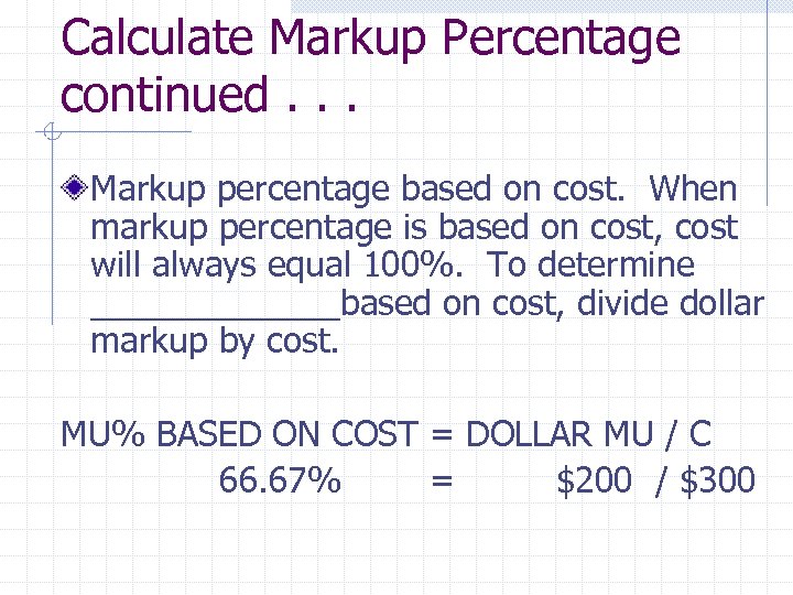 Calculate Markup Percentage continued. . . Markup percentage based on cost. When markup percentage