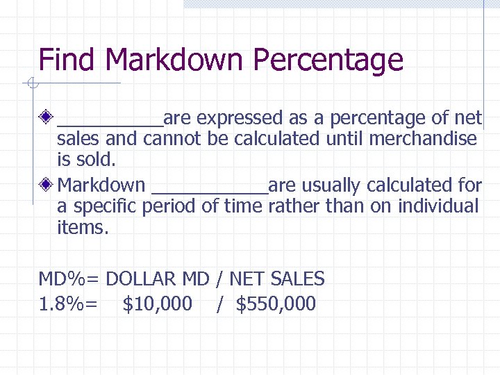 Find Markdown Percentage _____are expressed as a percentage of net sales and cannot be