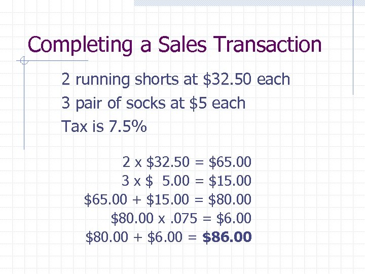 Completing a Sales Transaction 2 running shorts at $32. 50 each 3 pair of