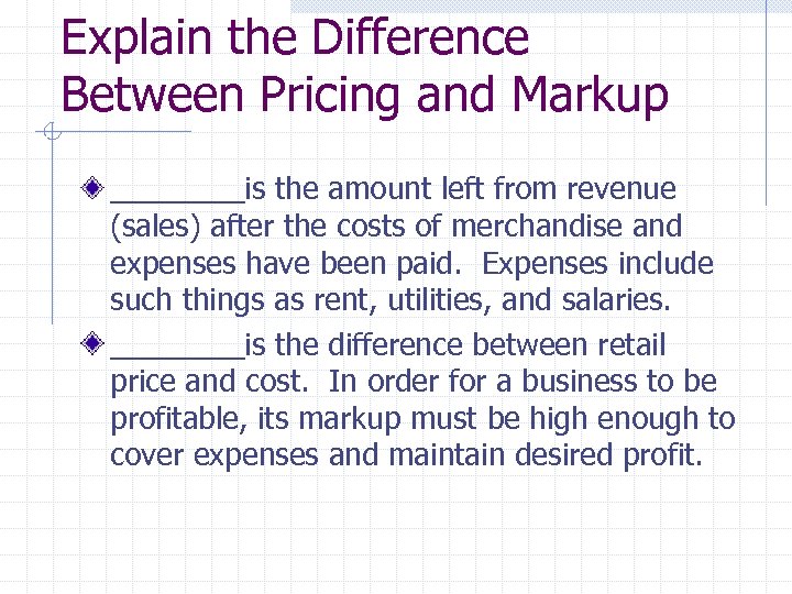 Explain the Difference Between Pricing and Markup ____is the amount left from revenue (sales)