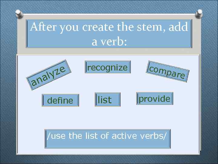 After you create the stem, add a verb: a al n ze y define