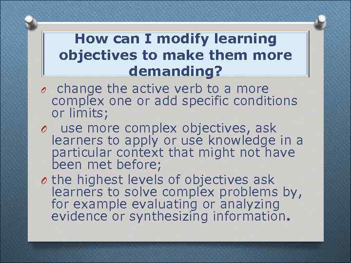 How can I modify learning objectives to make them more demanding? change the active