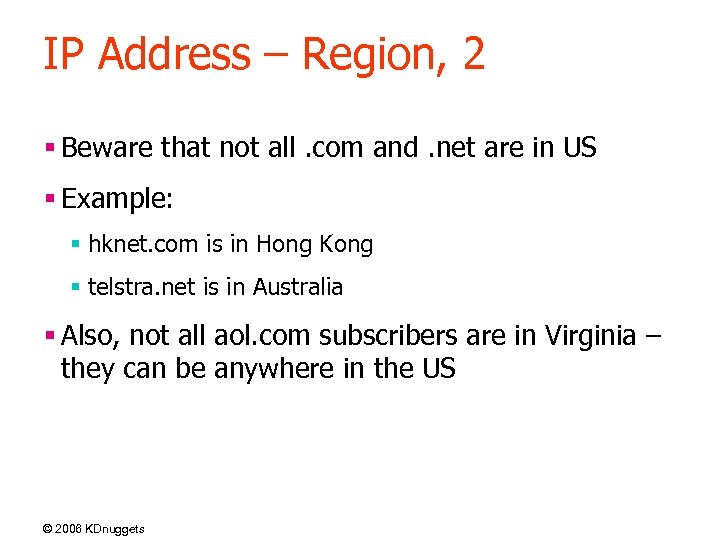 IP Address – Region, 2 § Beware that not all. com and. net are