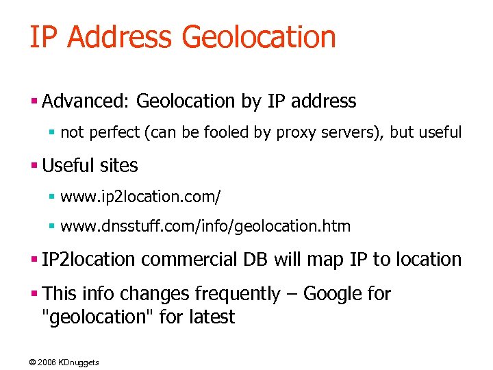 IP Address Geolocation § Advanced: Geolocation by IP address § not perfect (can be