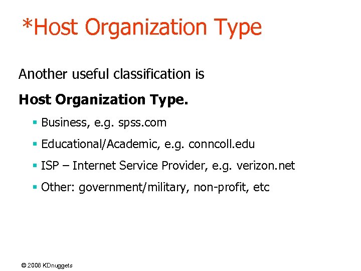 *Host Organization Type Another useful classification is Host Organization Type. § Business, e. g.