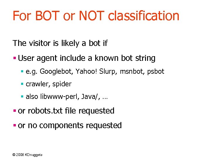 For BOT or NOT classification The visitor is likely a bot if § User