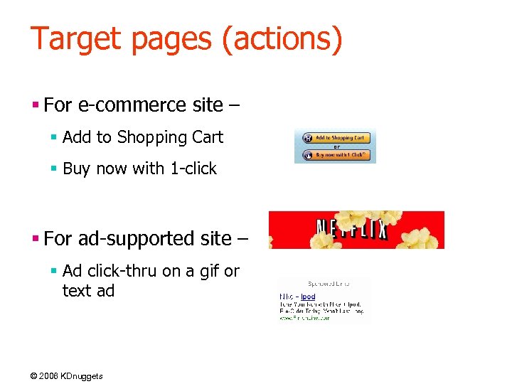 Target pages (actions) § For e-commerce site – § Add to Shopping Cart §