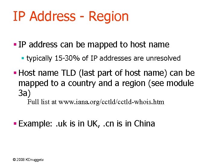 IP Address - Region § IP address can be mapped to host name §