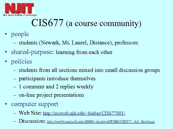 CIS 677 (a course community) • people – students (Newark, Mt. Laurel, Distance), professors