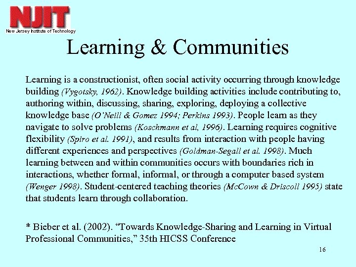 Learning & Communities Learning is a constructionist, often social activity occurring through knowledge building