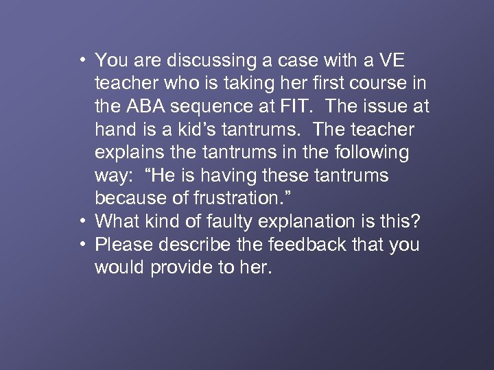  • You are discussing a case with a VE teacher who is taking