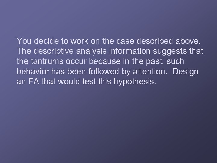 You decide to work on the case described above. The descriptive analysis information suggests