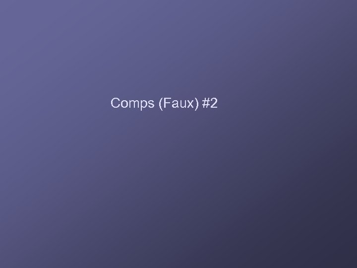 Comps (Faux) #2 