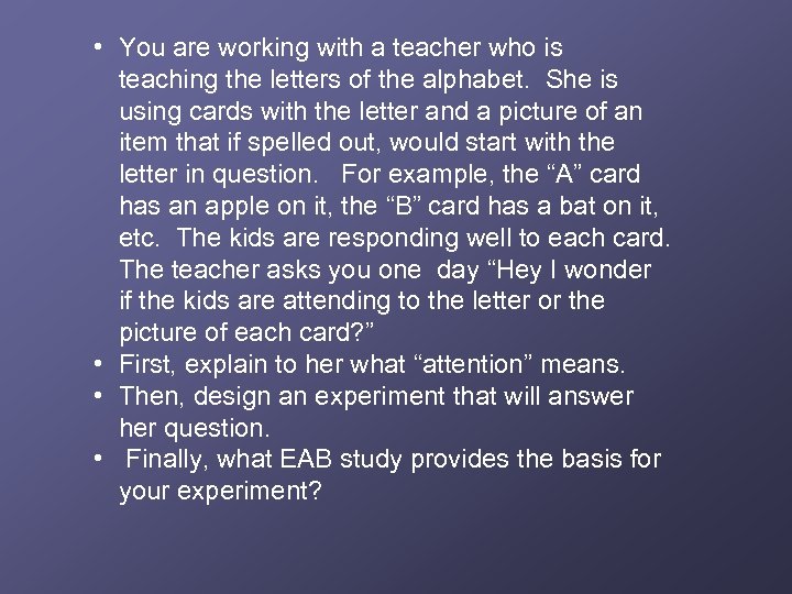  • You are working with a teacher who is teaching the letters of