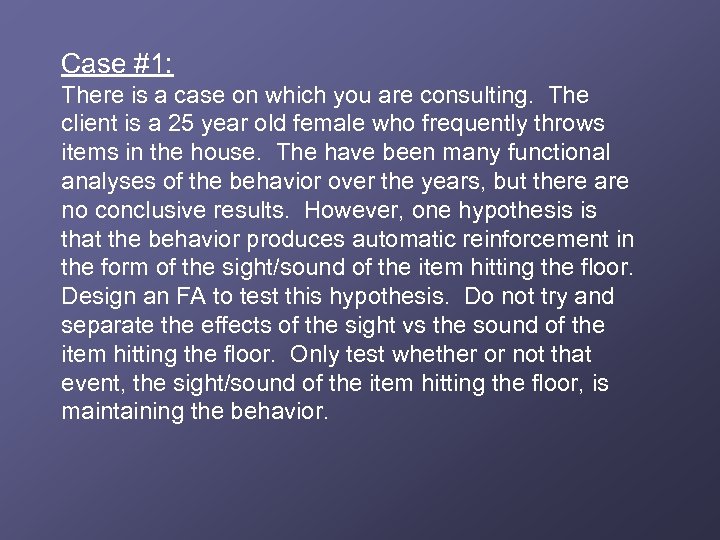 Case #1: There is a case on which you are consulting. The client is