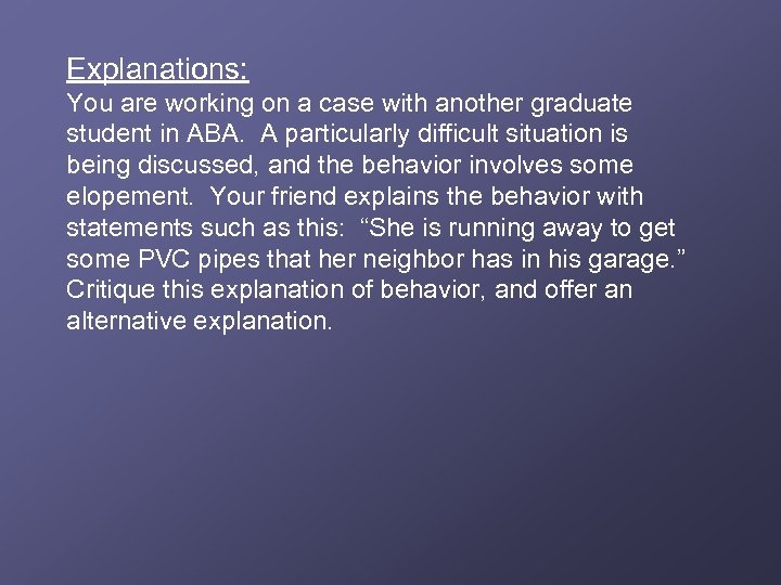 Explanations: You are working on a case with another graduate student in ABA. A