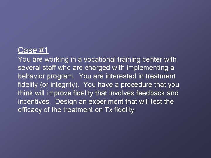 Case #1 You are working in a vocational training center with several staff who
