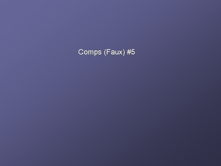 Comps (Faux) #5 