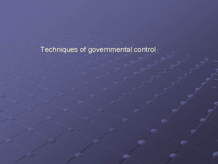 Techniques of governmental control 