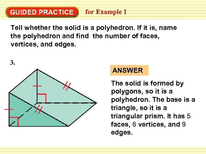 Warm-Up Exercises GUIDED PRACTICE for Example 1 Tell whether the solid is a polyhedron.