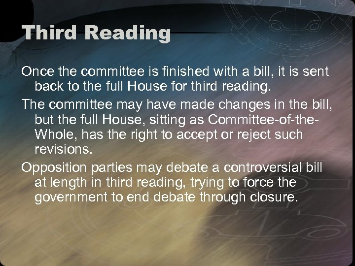 Third Reading Once the committee is finished with a bill, it is sent back