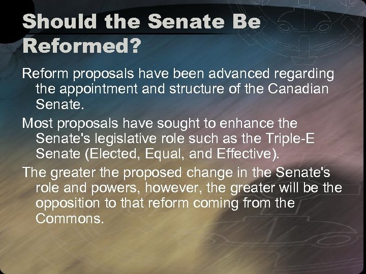 Should the Senate Be Reformed? Reform proposals have been advanced regarding the appointment and