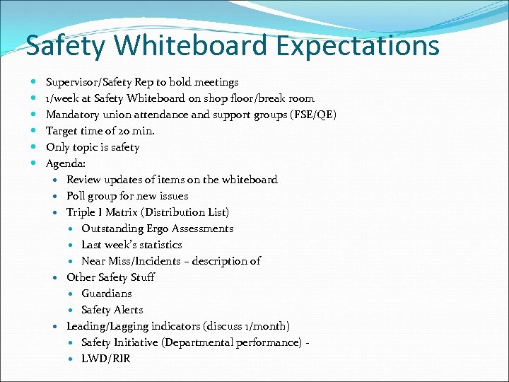 Safety Whiteboard Expectations Supervisor/Safety Rep to hold meetings 1/week at Safety Whiteboard on shop