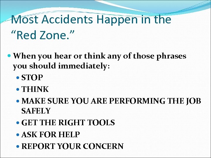 Most Accidents Happen in the “Red Zone. ” When you hear or think any