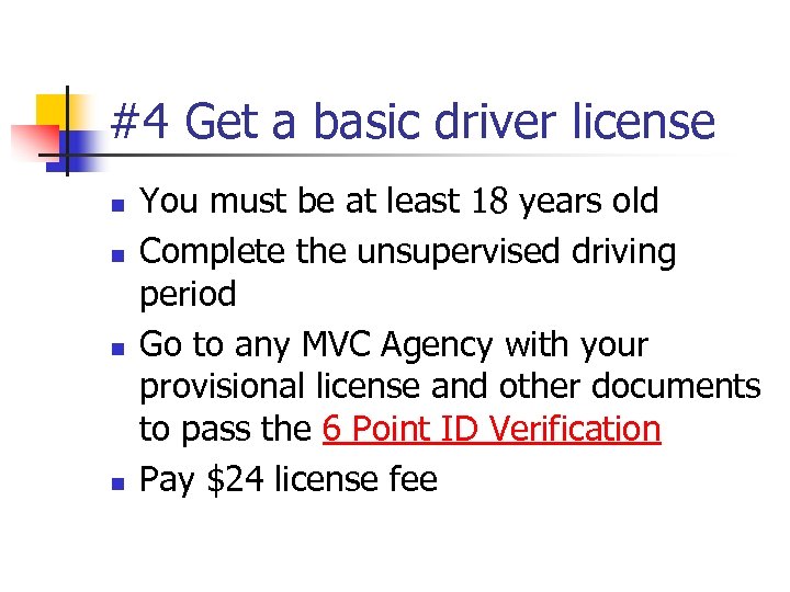 #4 Get a basic driver license n n You must be at least 18