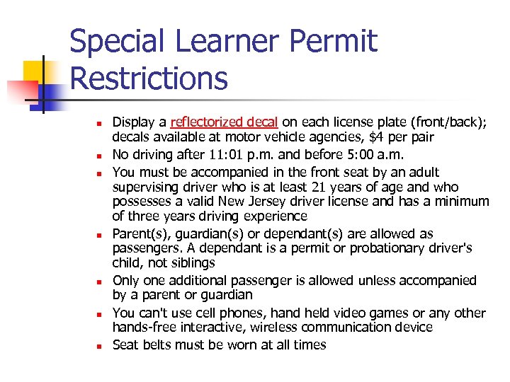 Special Learner Permit Restrictions n n n n Display a reflectorized decal on each