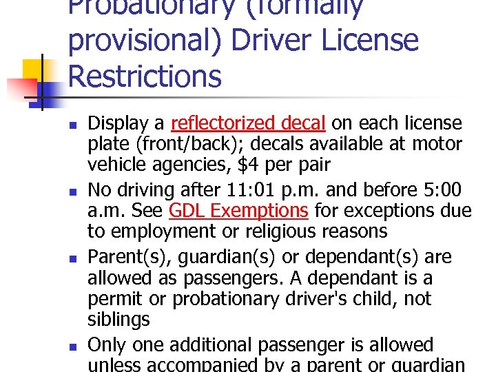 Probationary (formally provisional) Driver License Restrictions n n Display a reflectorized decal on each