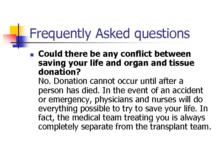 Frequently Asked questions n Could there be any conflict between saving your life and