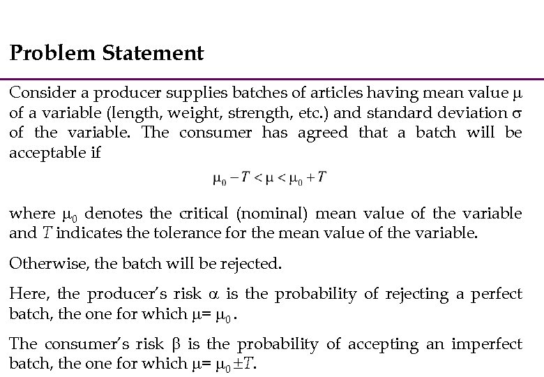 Problem Statement Consider a producer supplies batches of articles having mean value of a