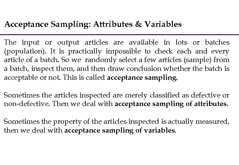 Acceptance Sampling: Attributes & Variables The input or output articles are available in lots